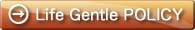Life Gentle POLICY